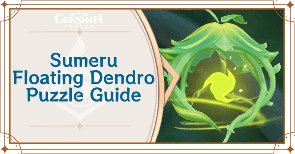 Guide to solving Dendro puzzles in Genshin Impact Sumeru